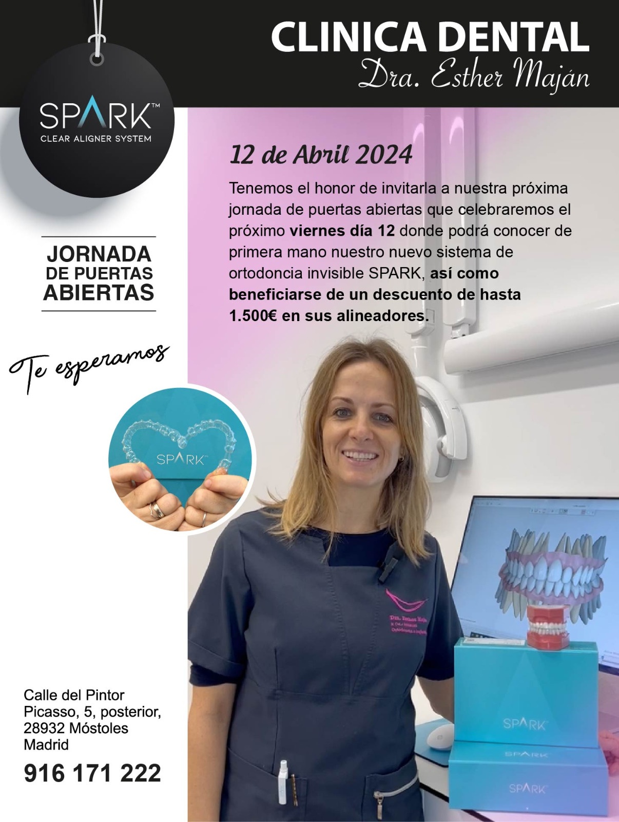 "PRESENTACIÓN DE * SPARK CLEAR ALIGNER SYSTEM * EN CLÍNICA DENTAL ESTHER MAJÁN". DÍA 12 DE ABRIL DE 2024. LA TECNOLOGÍA MÁS AVANZADA EN ORTODONCIAS INVISIBLES. Tenemos el honor de invitarle a nuestra próxima jornada de puertas abiertas que celebraremos el próximo viernes día 12 de Abril, donde podrá conocer de primera mano nuestro nuevo sistema de "ORTODONCIA INVISIBLE SPARK" y beneficiarse de un "DESCUENTO DE HASTA 1.500€" en sus alineadores. ... CLÍNICA DENTAL ESTHER MAJAN PRESENTA “SPARK” UN NOVEDOSO E INNOVADOR SISTEMA DE ORTODONCIAS INVISIBLES CON LA TECNOLOGÍA “TRUGEN” QUE MEJORA LOS RESULTADOS OBTENIDOS CON OTROS SISTEMAS DE FÉRULAS TRANSPARENTES DE ORTODONCIAS. LA TECNOLOGÍA “SPARK TRUGEN” ESTÁ ORIENTADA A CORREGIR TODO TIPO DE MALOCLUSIONES Y PROBLEMAS DE ESTÉTICA DENTAL. VENTAJAS DE SPARK FRENTE A OTROS SISTEMAS DE ORTODONCIAS INVISIBLES: * MAYOR FUERZA RETENTIVA SOSTENIDA. Se ha demostrado que el material patentado por Spark llamado TruGEN™ ofrece una fuerza retentiva constante que produce un movimiento dentario más eficiente y efectivo. TruGen es la última innovación, de marca patentada, en material de alineación, que proporciona una mayor fuerza retentiva y presenta una mayor resistencia a las manchas que el competidor líder. * CASI INVISIBLE El material del alineador TruGEN™ es más transparente que otros sistemas de ortodoncia invisible. * MÁS COMODIDAD PARA EL PACIENTE. Las férulas personalizadas están diseñadas con bordes redondeados pulidos que mejoran la comodidad del paciente. * MÁS RESISTENTE A LAS MANCHAS Se ha demostrado que los alineadores transparentes Spark™ apenas se manchan. CONSÚLTENOS. “Clínica Dental de la Dentista Dra. Esther Maján en Móstoles”. Dirección: Calle del Pintor Picasso 5 (Posterior) 28932 Móstoles (Madrid). Nuestro horario habitual es: De Lunes a Jueves de 9 a 20:00 H y Viernes de 9:00 a 19:00 H. Centro Dental Consultorio Odontológico en Mostoles con excelentes opiniones de nuestros pacientes. Teléfonos Contacto de nuestros dentistas: 91 617 12 22 / 681 117 888. E-mail contacto contacto@clinicamajan.com En Clínica dental Esther Maján estamos en vanguardia en el uso de nuevas tecnologías que se ha demostrado eficientes en tratamientos dentales y ese es el caso de Spark, que ha demostrado su seguridad y calidad en todo tipo de ortodoncias invisibles con alineadores dentales transparentes que se fabrican a medida para cada cliente y son muy eficientes en el aspecto estético de los tratamientos dentales odontológicos. #OrtodonciasSpark #OrtodonciasTruGen #AlineadoresSpark #SparkMóstoles #TruGenMóstoles #Spark #TruGen #OrtodoncistasMóstoles #BracketsMóstoles #AlineadoresDentalesMóstoles #OrtodonciasInvisiblesMóstoles #OfertasOrtodonciasInvisibles #OrtodonciaInvisibleZonaSurMadrid #PresupuestosOrtodonciasInvisibles #OrtodonciasMóstoles #OrtodonciasMóstolesMadrid #OrtodonciasAlineadoresInvisiblesMadrid #OdontologosMóstoles #EsteticaDentalMóstoles #DentistasEstéticos #DentistasMóstoles #ClinicasDentalesMóstoles #MejorClinicaDentalMóstoles #TacDentalesMóstoles #DentistaRecomendadaMóstoles #ClinicaDentalBuenasOpiniones #RevisionesDentalesMóstoles #Móstoles #OfertasDentales #PromocionesDentales #DescuentosDentales Centro Dental Consultorio Odontológico en Mostoles con reconocidos Dentistas Ortodoncistas Higienistas Odontopediatras Odotopediatría y con excelentes opiniones de nuestros pacientes. https://www.clinicamajan.com